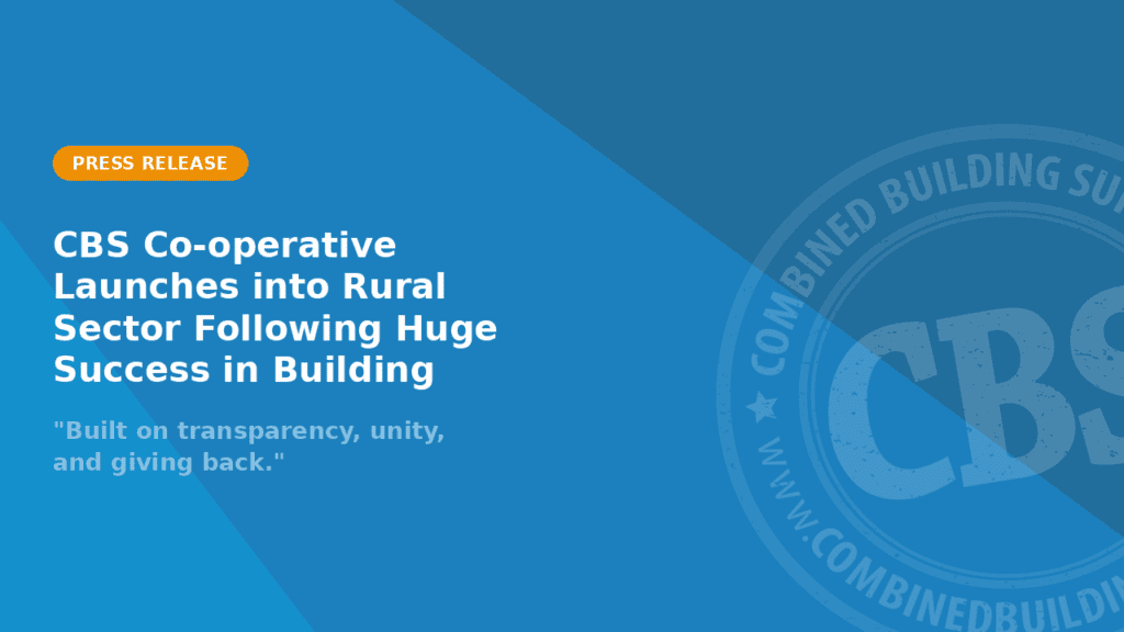CBS Co-operative Launches into Rural Sector Following Huge Success in Building